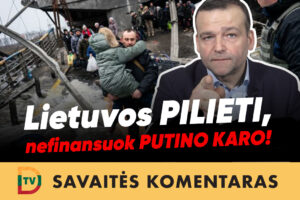 Lietuvoje bandoma padidinti V. Putino Rusijos finansavimą