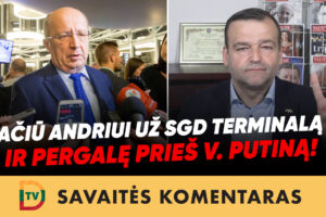 Padėkokime tiems, kurie įveikė V. Putino ordą ir pastatė SGD terminalą!