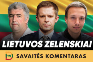 Svarbiausias klausimas: ar šiandien mes remiame Lietuvos ZELENSKIUS?
