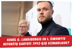 Kodėl G. Landsbergis su I. Šimonyte neturėtų kartoti 1992-ųjų scenarijaus? 